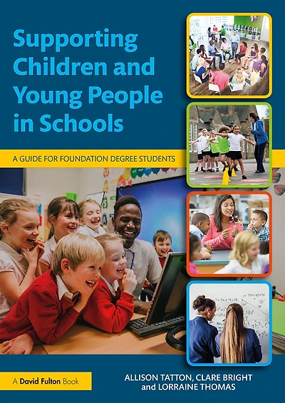 Supporting Children and Young People Schools: A Guide for Foundation Degree Students