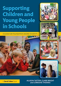Supporting Children and Young People Schools: A Guide for Foundation Degree Students