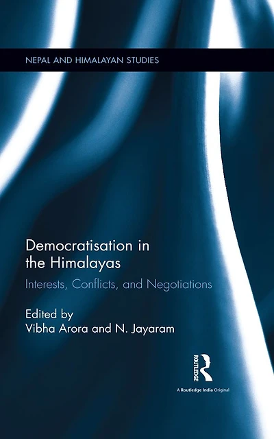 Democratisation the Himalayas: Interests, Conflicts, and Negotiations
