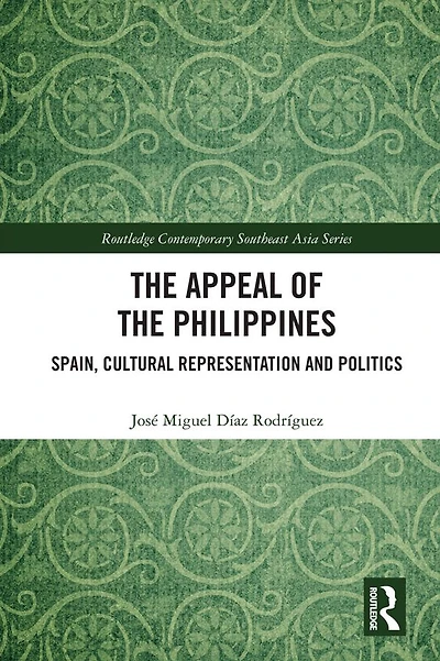 the Appeal of Philippines: Spain, Cultural Representation and Politics