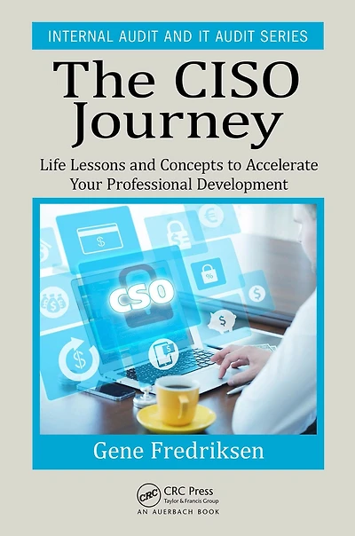 The CISO Journey: Life Lessons and Concepts to Accelerate Your Professional Development