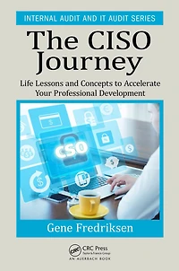 The CISO Journey: Life Lessons and Concepts to Accelerate Your Professional Development