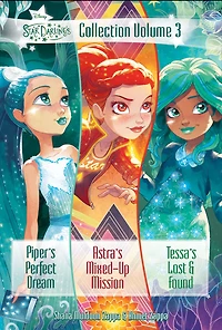 Star Darlings Collection: Volume 3: Piper's Perfect Dream; Astra's Mixed-Up Mission; Tessa's Lost and Found