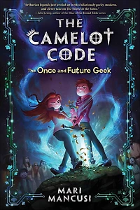 The Camelot Code: Once and Future Geek