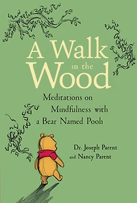 a Walk the Wood: Meditations on Mindfulness with Bear Named Pooh