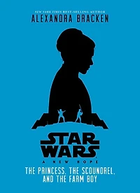 Star Wars: A New Hope: the Princess, Scoundrel, and Farm Boy