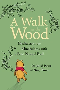 a Walk the Wood: Meditations on Mindfulness with Bear Named Pooh
