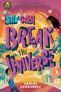 Sal and Gabi Break the Universe (Sal Series #1)