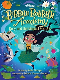 Disney Bibbidi Bobbidi Academy #1: Rory and the Magical MixUps