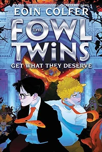 The Fowl Twins Get What They Deserve (Fowl Series #3)