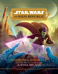 Mission to Disaster (Star Wars: The High Republic)