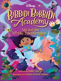 Disney Bibbidi Bobbidi Academy #2: Mai and the Tricky Transformation