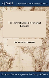 The Tower of London: A Historical Romance