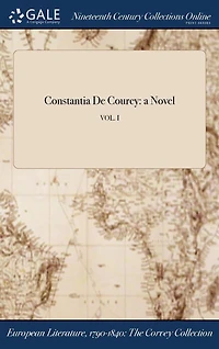Constantia De Courcy: a Novel; VOL. I