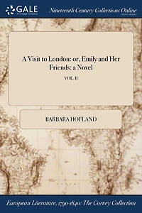 a Visit to London: or, Emily and Her Friends: Novel; VOL. II