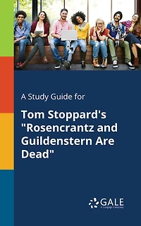A Study Guide for Tom Stoppard's "Rosencrantz and Guildenstern Are Dead"