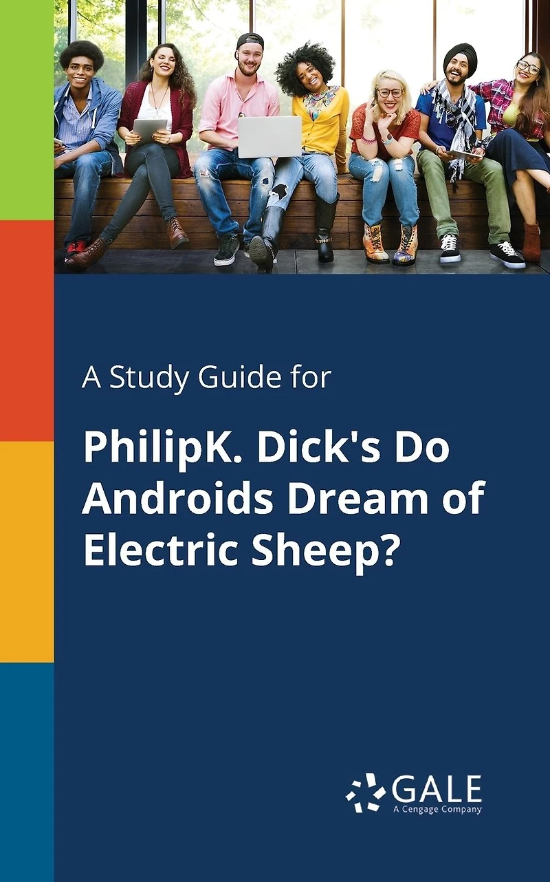 A Study Guide for PhilipK. Dick's Do Androids Dream of Electric SheEF?