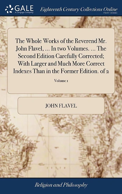 The Whole Works of the Reverend Mr. John Flavel