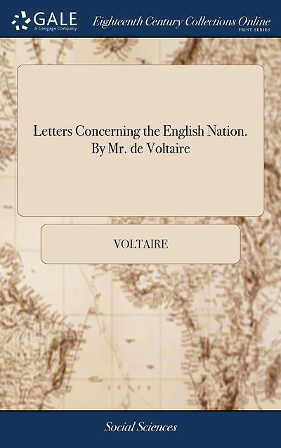 Letters Concerning the English Nation. by Mr. de Voltaire.