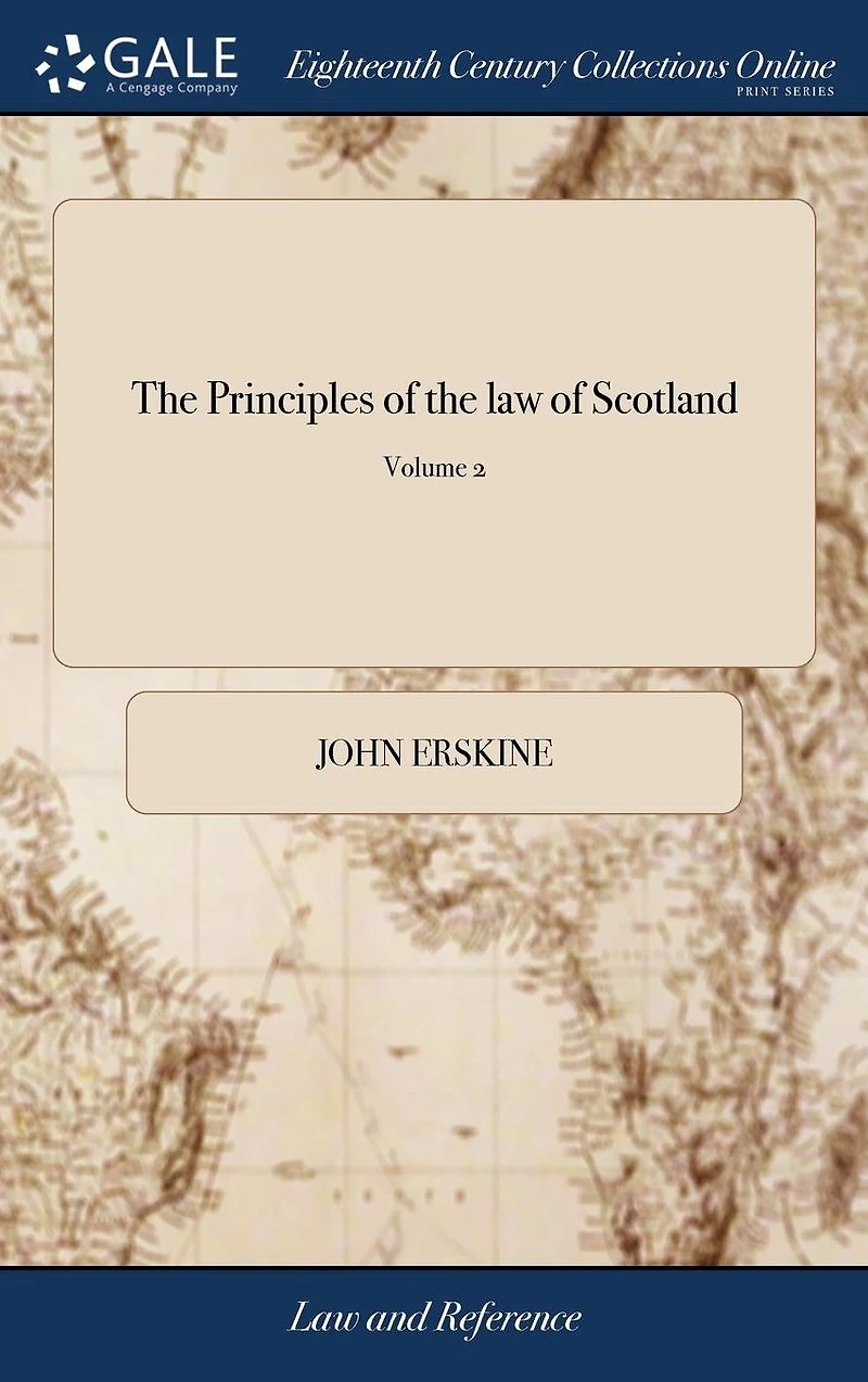 The Principles of the law of Scotland: In the Order of Sir George Mackenzie's Institutions of That law. ... of 2; Volume 2
