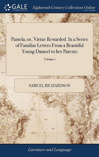 Pamela; or, Virtue Rewarded. In a Series of Familiar Letters From a Beautiful Young Damsel to her Parents: ... In Four Volumes. The Thirteenth Edition. To Which are Prefixed, Extracts From Several Curious Letters ... of 4; Volume 1