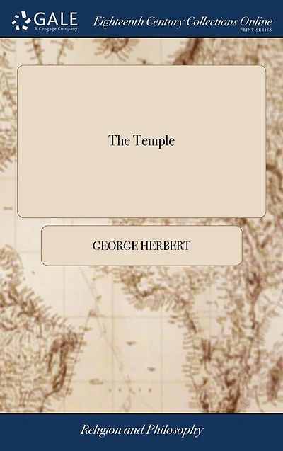 the Temple: Sacred Poems, and Private Ejaculations. By Rev. George Herbert. ... To Which is Added, A Biographical Sketch of Author. new Edition