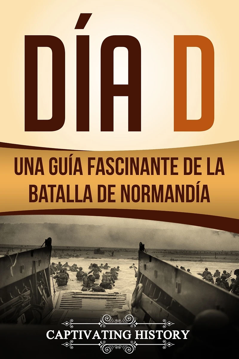 Día D: Una Guía Fascinante de la Batalla Normandía