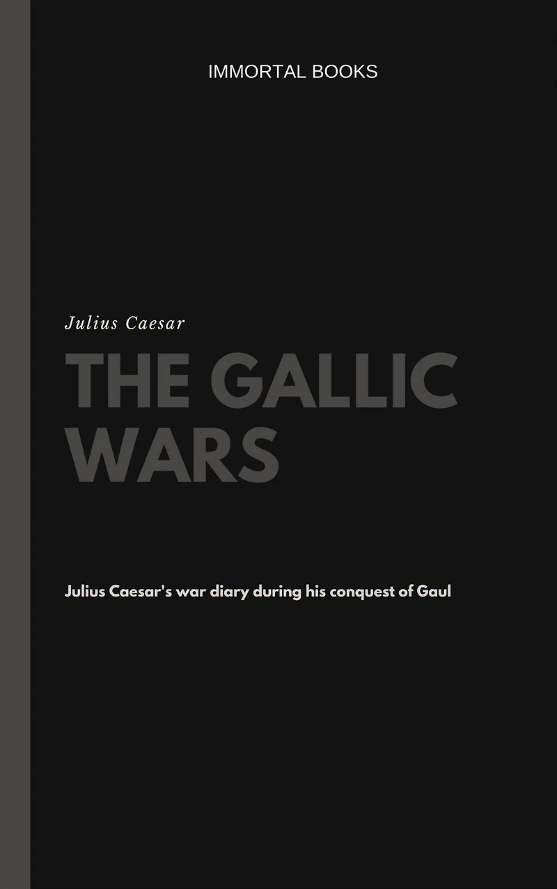 The Gallic Wars: Commentaries of C. Julius Cæsar on his War Gaul
