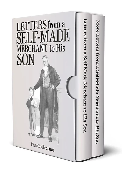 Letters and More Letters from a Self-Made Merchant to His Son