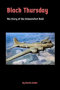 Black Thursday: the Story of Schweinfurt Raid