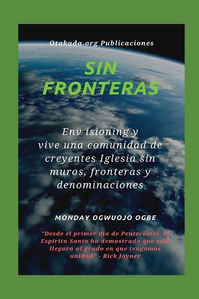 Sin fronteras - Env isioning y vive una comunidad de creyentes Iglesia sin muros, fronteras y denominaciones: Desde el primer día de Pentecostés, el Espíritu Santo ha demostrado que solo llegará al grado en que tengamos unidad" -