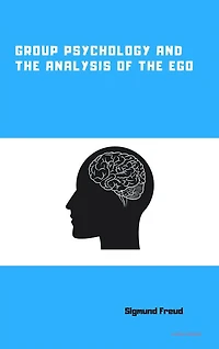 Group Psychology and The Analysis of Ego