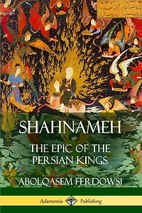 Shahnameh: the Epic of Persian Kings (Hardcover)