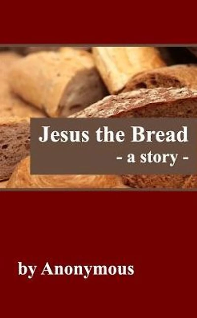 Jesus the Bread: A Story