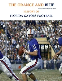 The Orange and Blue! History of Florida Gators Football