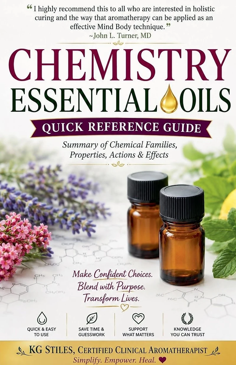 Chemistry Essential Oils Quick Reference Guide Summary of Chemical Families, Properties, Actions & Effects