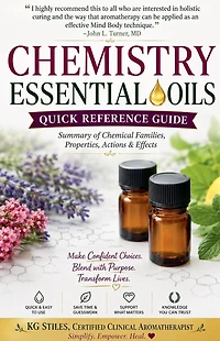 Chemistry Essential Oils Quick Reference Guide Summary of Chemical Families, Properties, Actions & Effects