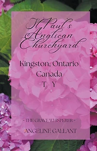 St. Paul's Anglican Churchyard, Kingston, Ontario T - Z (The Grave Whisperer)