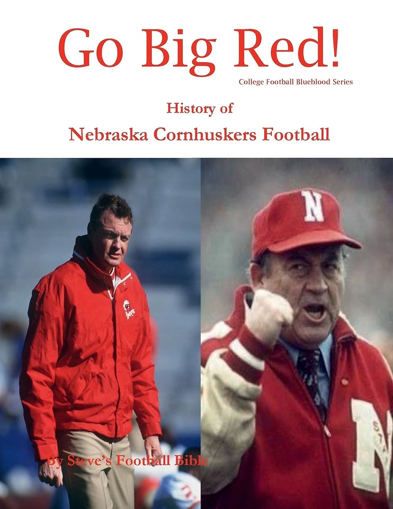 Go Big Red! History of Nebraska Cornhuskers Football (College Blueblood Series, #10)