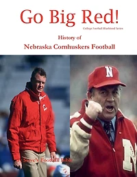 Go Big Red! History of Nebraska Cornhuskers Football (College Blueblood Series, #10)