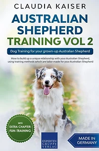 Australian Shepherd Training Vol 2: Dog for your grown-up