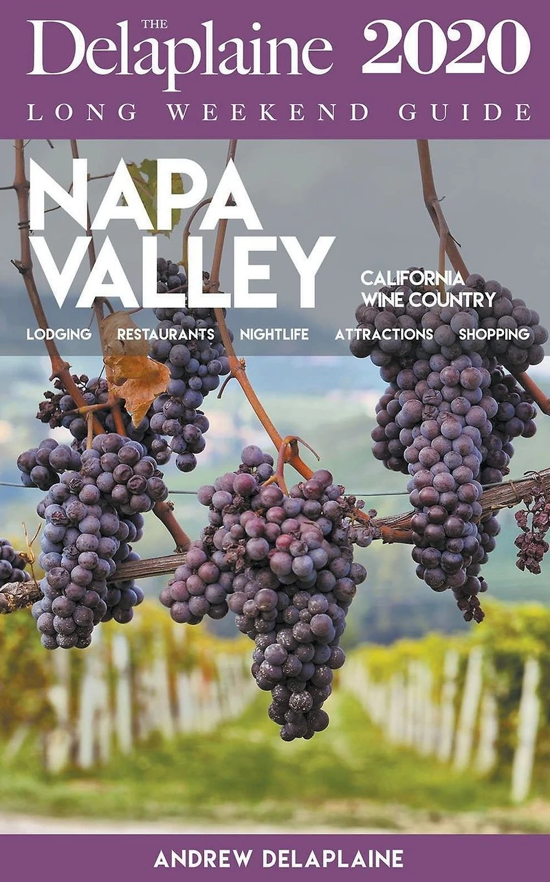 Napa Valley - The Delaplaine 2020 Long Weekend Guide (Long Guides)