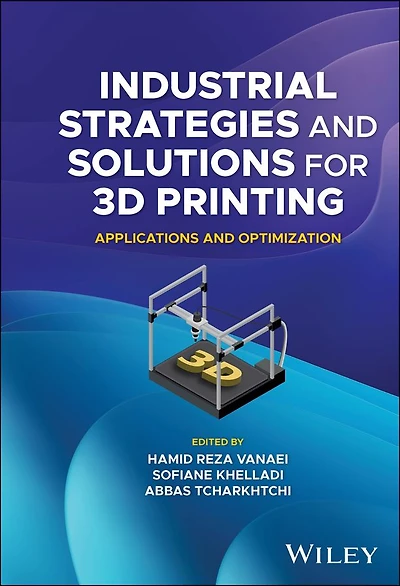 Industrial Strategies and Solutions for 3D Printing: Applications Optimization