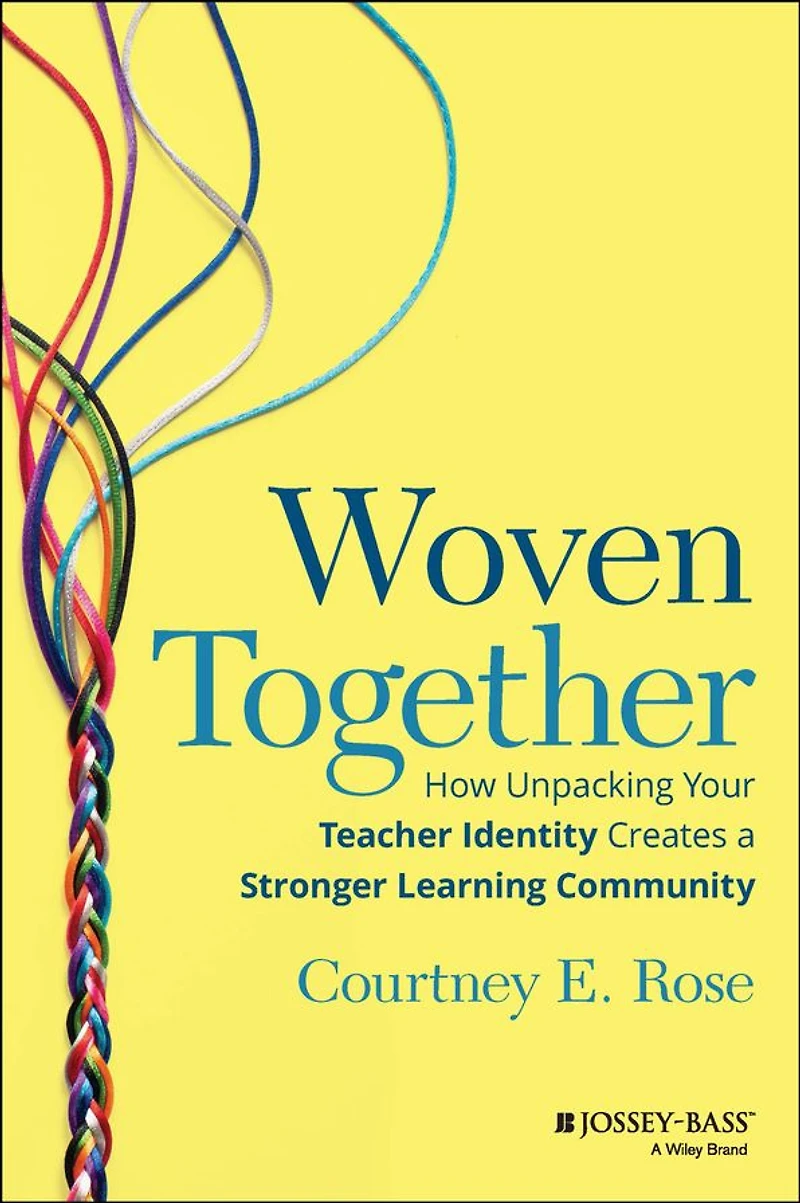 Woven Together: How Unpacking Your Teacher Identity Creates a Stronger Learning Community