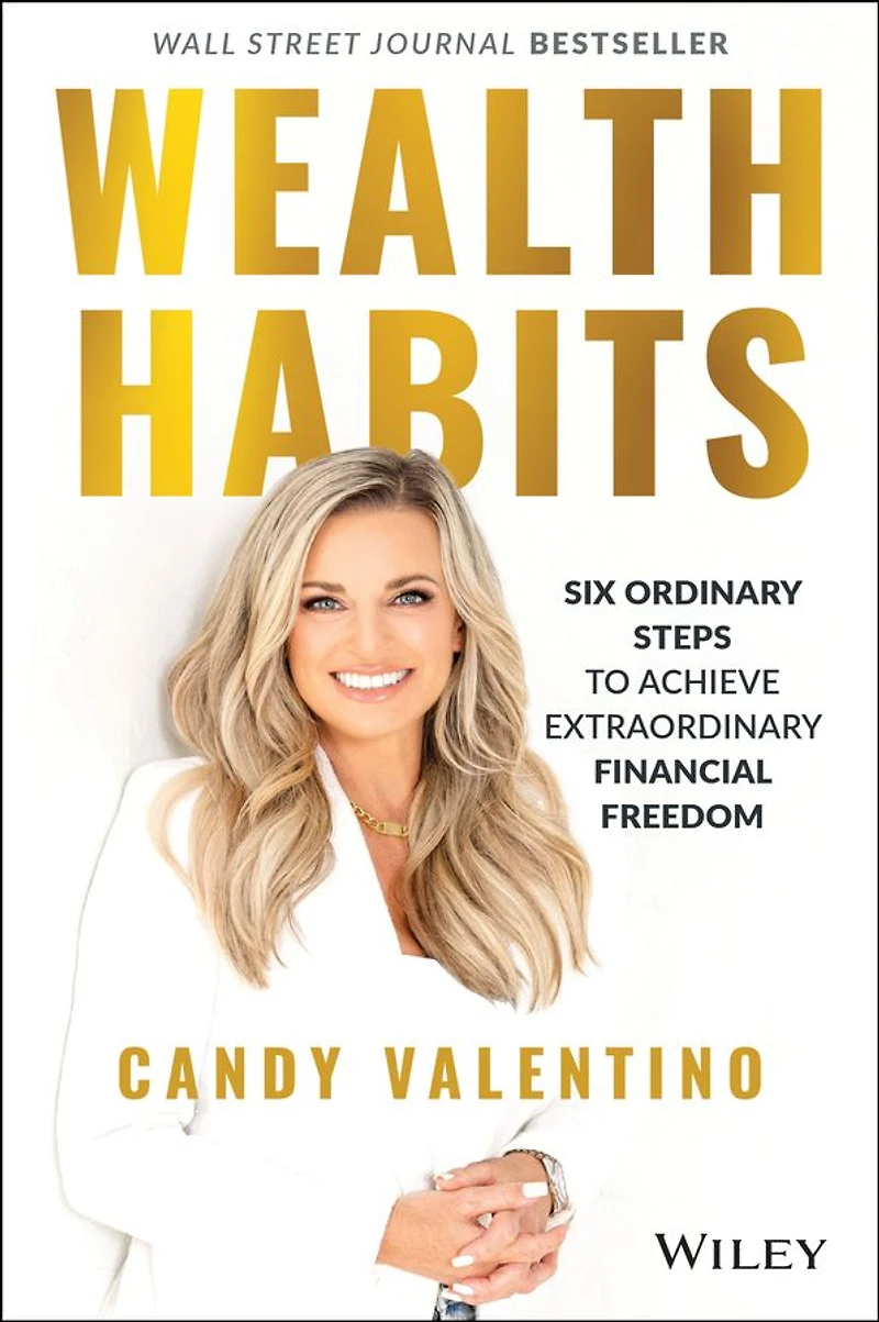 Wealth Habits: Six Ordinary Steps to Achieve Extraordinary Financial Freedom