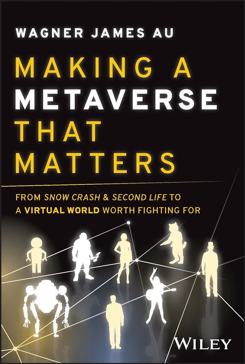 Making A Metaverse That Matters: From Snow Crash & Second Life to Virtual World Worth Fighting For