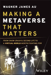 Making A Metaverse That Matters: From Snow Crash & Second Life to Virtual World Worth Fighting For