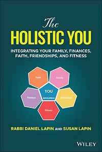 The Holistic You: Integrating Your Family, Finances, Faith, Friendships, and Fitness