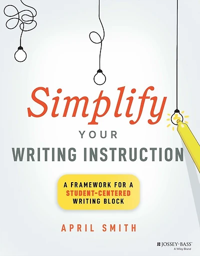 Simplify Your Writing Instruction: A Framework For Student-Centered Block