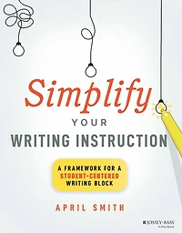 Simplify Your Writing Instruction: A Framework For Student-Centered Block
